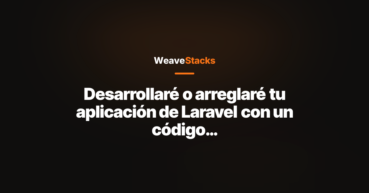 Desarrollaré o arreglaré tu aplicación de Laravel con un código limpio y escalable