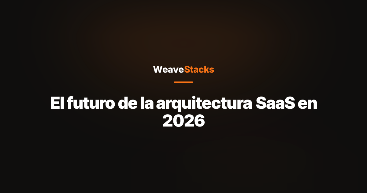 El futuro de la arquitectura SaaS en 2026
