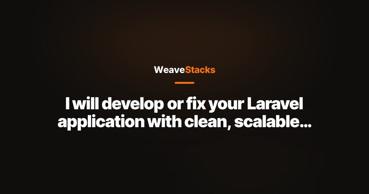 I will develop or fix your Laravel application with clean, scalable code