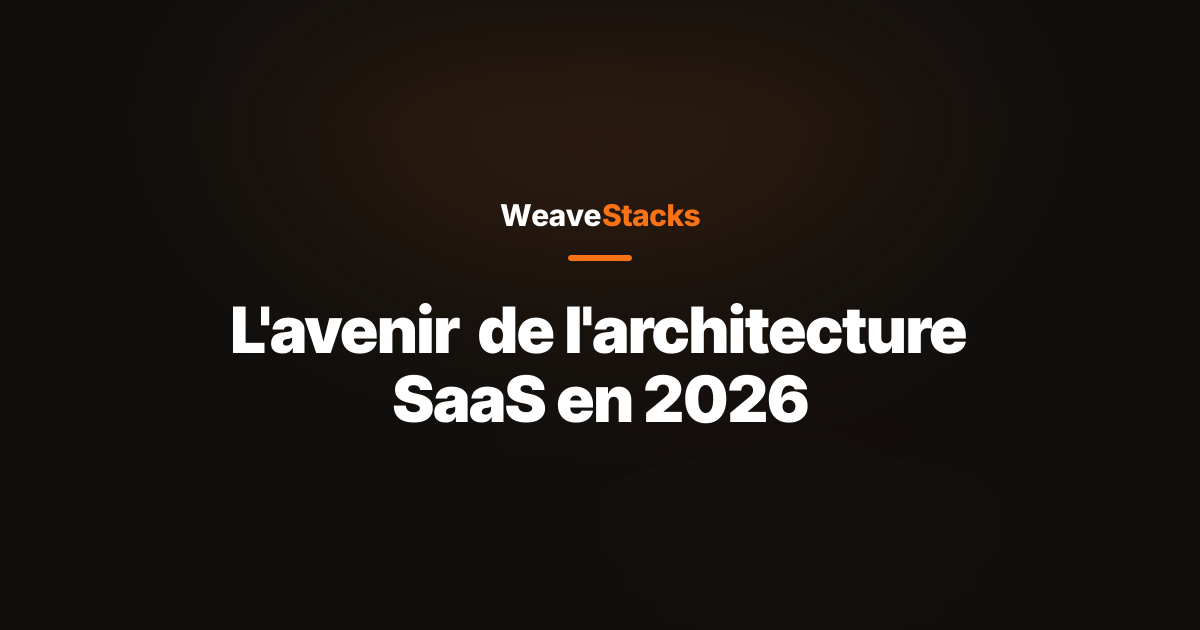 L'avenir de l'architecture SaaS en 2026