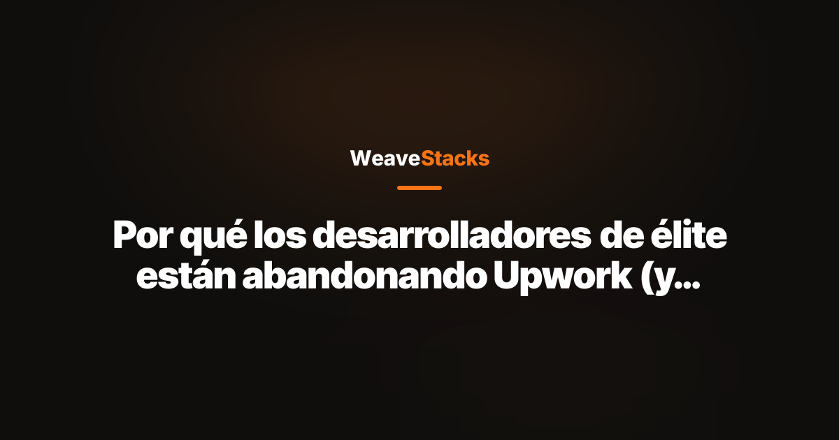 Por qué los desarrolladores de élite están abandonando Upwork (y dónde encontrarlos en su lugar)