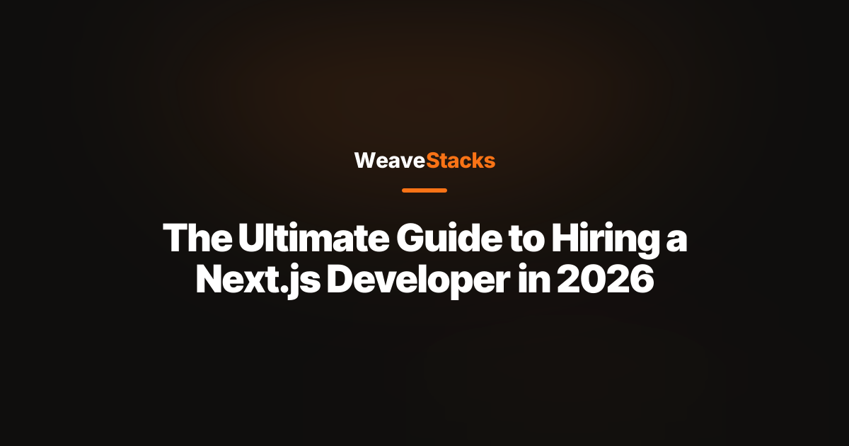 The Ultimate Guide to Hiring a Next.js Developer in 2026